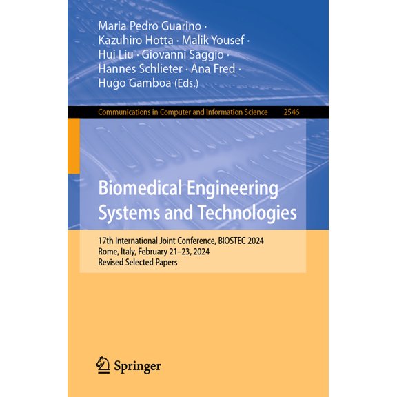 Communications in Computer and Informati Biomedical Engineering Systems and Technologies: 17th International Joint Conference, Biostec 2024, Rome, Italy, Februar, Book 2546, (Paperback)