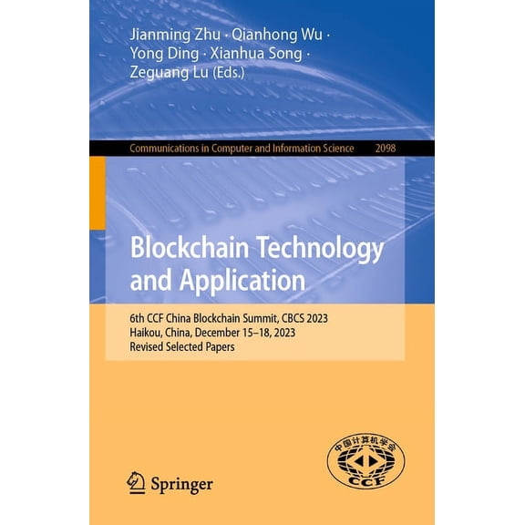 Communications in Computer and Informati Blockchain Technology and Application: 6th Ccf China Blockchain Summit, Cbcs 2023, Haikou, China, December 15-18, 2023, , Book 2098, (Paperback)