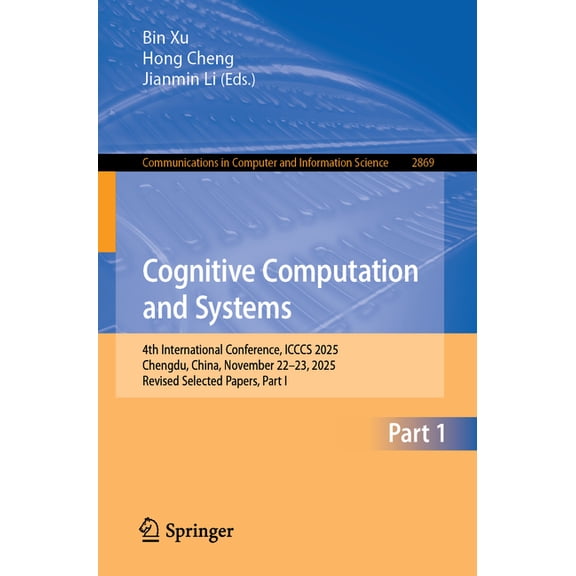 Communications in Computer and Informati Cognitive Computation and Systems: 4th International Conference, Icccs 2025, Chengdu, China, November 22-23, 2025, Revis, Book 2869, (Paperback)