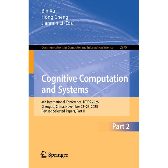 Communications in Computer and Informati Cognitive Computation and Systems: 4th International Conference, Icccs 2025, Chengdu, China, November 22-23, 2025, Revis, Book 2870, (Paperback)