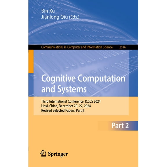 Communications in Computer and Informati Cognitive Computation and Systems: Third International Conference, Icccs 2024, Linyi, China, December 20-22, 2024, Revis, Book 2516, (Paperback)