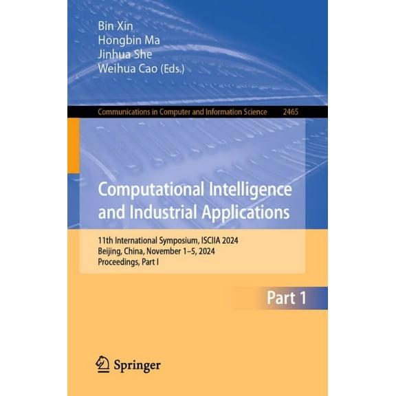 Communications in Computer and Informati Computational Intelligence and Industrial Applications: 11th International Symposium, Isciia 2024, Beijing, China, Novem, Book 2465, (Paperback)
