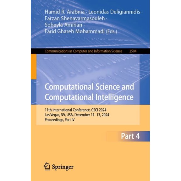 Communications in Computer and Informati Computational Science and Computational Intelligence: 11th International Conference, Csci 2024, Las Vegas, Nv, Usa, Dece, Book 2504, (Paperback)