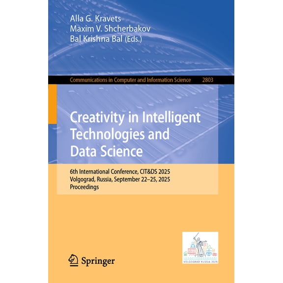 Communications in Computer and Informati Creativity in Intelligent Technologies and Data Science: 6th International Conference, Cit&ds 2025, Volgograd, Russia, S, Book 2803, (Paperback)