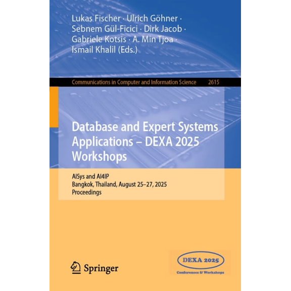 Communications in Computer and Informati Database and Expert Systems Applications - Dexa 2025 Workshops: Aisys and Ai4ip, Bangkok, Thailand, August 25-27, 2025, , Book 2615, (Paperback)