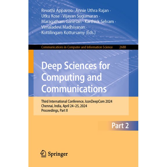Communications in Computer and Informati Deep Sciences for Computing and Communications: Third International Conference, Icondeepcom 2024, Chennai, India, April , Book 2688, (Paperback)