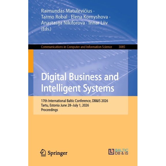 Communications in Computer and Informati Digital Business and Intelligent Systems: 17th International Baltic Conference, Baltic Db&is, Tartu, Estonia, June 28-Ju, Book 3085, (Paperback)