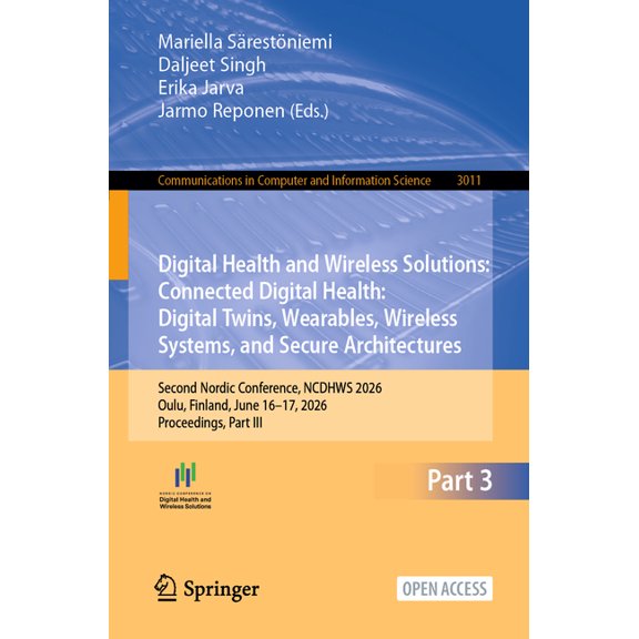 Communications in Computer and Informati Digital Health and Wireless Solutions: Connected Digital Health: Digital Twins, Wearables, Wireless Systems, and Secure , Book 3011, (Paperback)