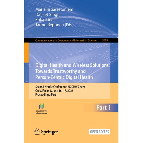 Communications in Computer and Informati Digital Health and Wireless Solutions: Towards Trustworthy and Person-Centric Digital Health: Second Nordic Conference, , Book 3009, (Paperback)