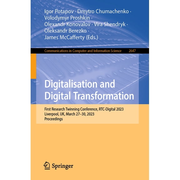 Communications in Computer and Informati Digitalisation and Digital Transformation: First Research Twinning Conference, Rtc-Digital 2023, Liverpool, Uk, March 27, Book 2647, (Paperback)