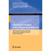 Communications in Computer and Informati Distributed Computer and Communication Networks 26th International Conference, Dccn 2023, Moscow, Russia, September 25-, Book 2129, Paperback