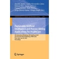 thumbnail image 1 of Communications in Computer and Informati Explainable Artificial Intelligence and Process Mining Applications for Healthcare: 4th International Workshop, Xai-Heal, Book 2749, (Paperback), 1 of 1