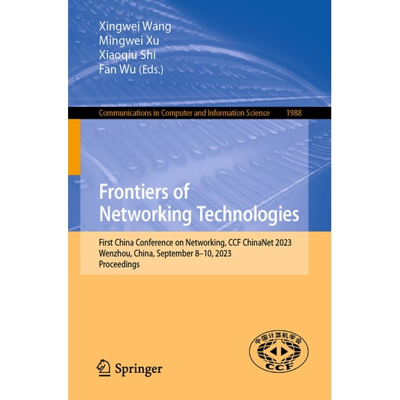 Communications in Computer and Informati Frontiers of Networking Technologies: First China Conference on Networking, Ccf Chinanet 2023, Wenzhou, China, September, Book 1988, (Paperback)