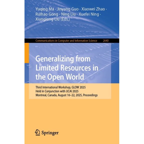 Communications in Computer and Informati Generalizing from Limited Resources in the Open World: Third International Workshop, Glow 2025, Held in Conjunction with, Book 2640, (Paperback)