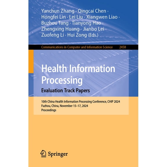 Communications in Computer and Informati Health Information Processing. Evaluation Track Papers: 10th China Health Information Processing Conference, Chip 2024, , Book 2458, (Paperback)