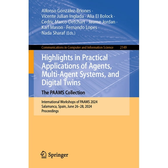 Communications in Computer and Informati Highlights in Practical Applications of Agents, Multi-Agent Systems, and Digital Twins: The Paams Collection: Internatio, Book 2149, (Paperback)