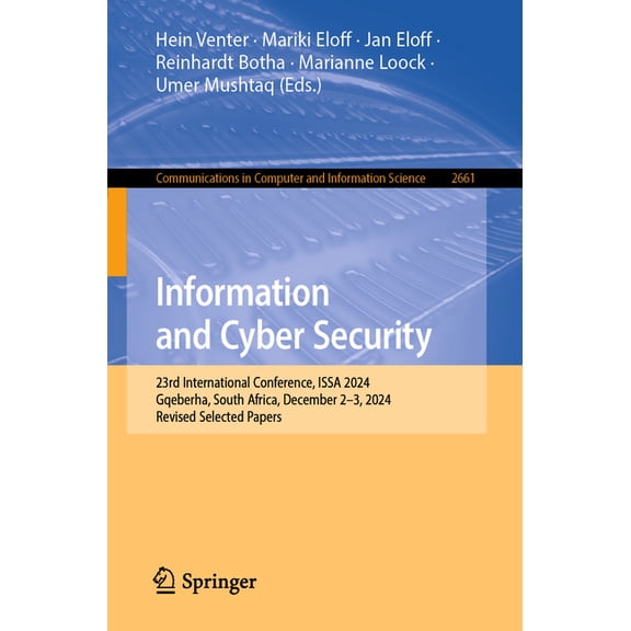 Communications in Computer and Informati Information and Cyber Security: 23rd International Conference, Issa 2024, Gqeberha, South Africa, December 2-3, 2024, Re, Book 2661, (Paperback)