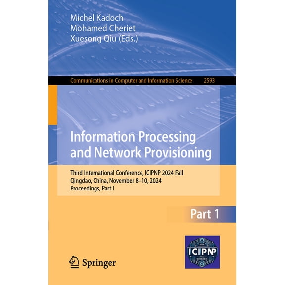 Communications in Computer and Informati Information Processing and Network Provisioning: Third International Conference, Icipnp 2024 Fall, Qingdao, China, Novem, Book 2593, (Paperback)