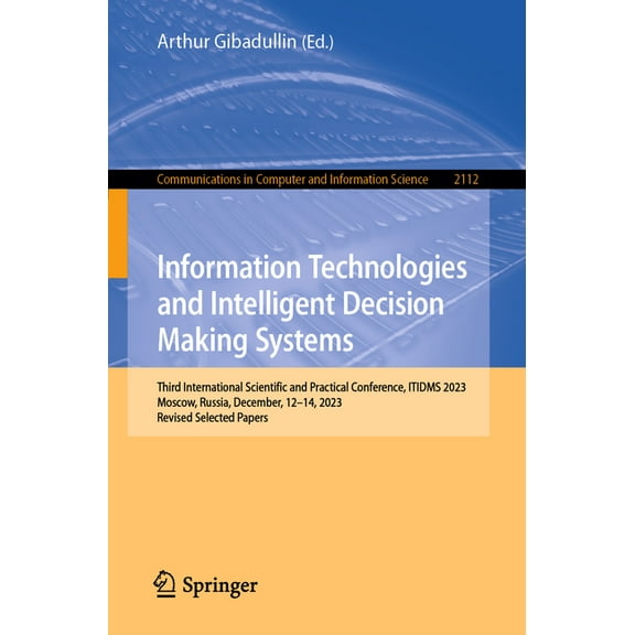 Communications in Computer and Informati Information Technologies and Intelligent Decision Making Systems: Third International Scientific and Practical Conferenc, Book 2112, (Paperback)