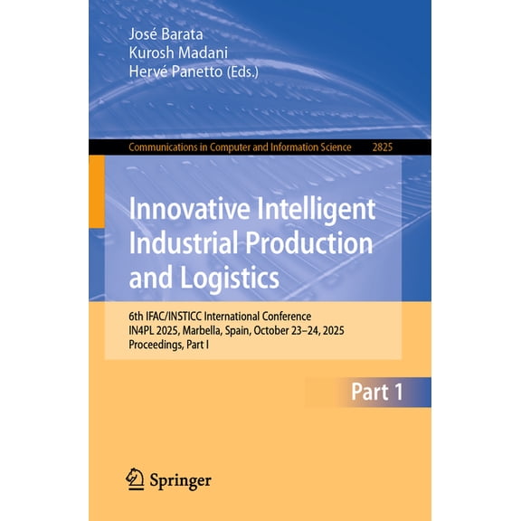 Communications in Computer and Informati Innovative Intelligent Industrial Production and Logistics: 6th Ifac/Insticc International Conference, In4pl 2025, Marbe, Book 2825, (Paperback)