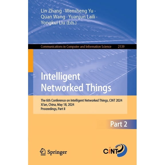 Communications in Computer and Informati Intelligent Networked Things: The 6th Conference on Intelligent Networked Things, Cint 2024, Xi'an, China, May 18, 2024,, Book 2139, (Paperback)