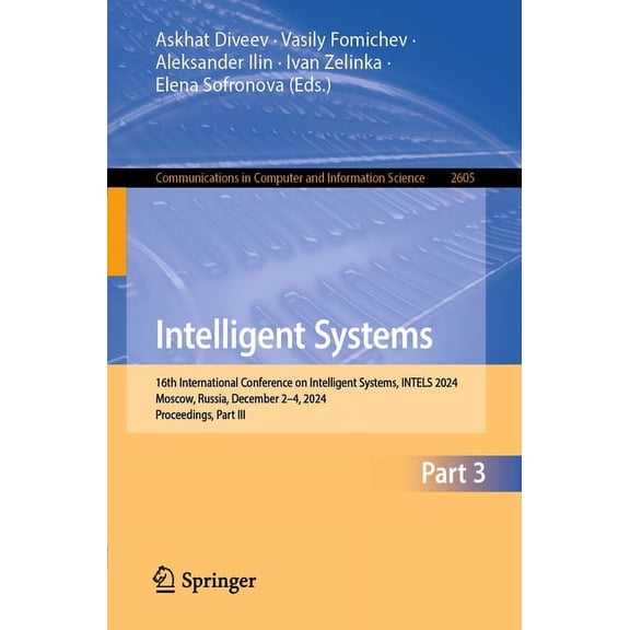 Communications in Computer and Informati Intelligent Systems: 16th International Conference on Intelligent Systems, Intels 2024, Moscow, Russia, December 2-4, 20, Book 2605, (Paperback)