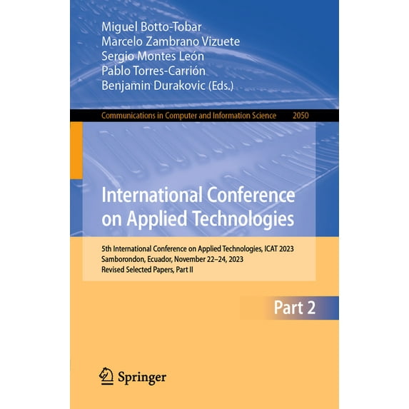 Communications in Computer and Informati International Conference on Applied Technologies: 5th International Conference on Applied Technologies, iCat 2023, Sambo, Book 2050, (Paperback)