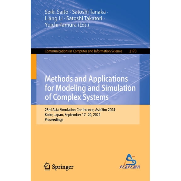 Communications in Computer and Informati Methods and Applications for Modeling and Simulation of Complex Systems: 23rd Asia Simulation Conference, Asiasim 2024, , Book 2170, (Paperback)