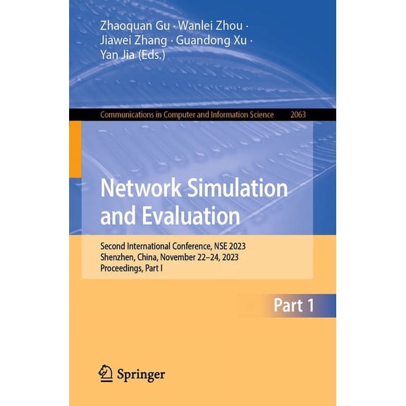 Communications in Computer and Informati Network Simulation and Evaluation: Second International Conference, Nse 2023, Shenzhen, China, November 22-24, 2023, Pro, Book 2063, (Paperback)