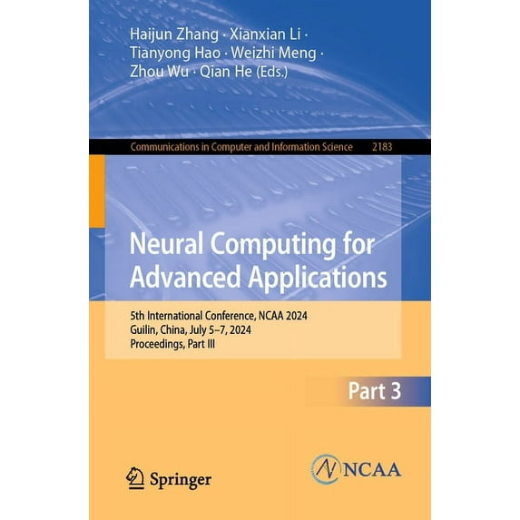 Communications in Computer and Informati Neural Computing for Advanced Applications: 5th International Conference, NCAA 2024, Guilin, China, July 5-7, 2024, Proc, Book 2183, (Paperback)