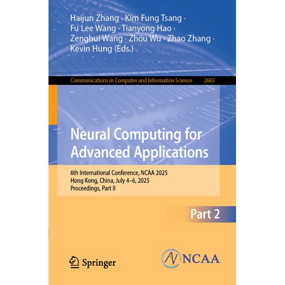 Communications in Computer and Informati Neural Computing for Advanced Applications: 6th International Conference, NCAA 2025, Hong Kong, China, July 4-6, 2025, P, Book 2665, (Paperback)