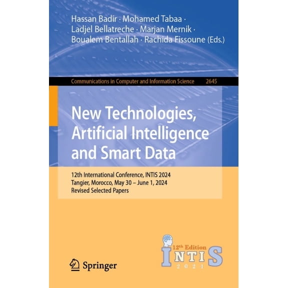 Communications in Computer and Informati New Technologies, Artificial Intelligence and Smart Data: 12th International Conference, Intis 2024, Tangier, Morocco, M, Book 2645, (Paperback)