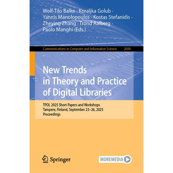 Communications in Computer and Informati New Trends in Theory and Practice of Digital Libraries: Tpdl 2025 Short Papers and Workshops, Tampere, Finland, Septembe, Book 2694, (Paperback)