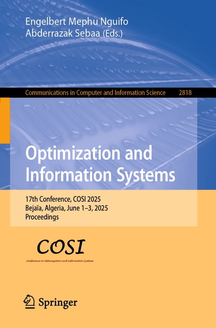 Communications in Computer and Informati Optimization and Information Systems: 17th Conference, Cosi 2025, BejaÃ¯a, Algeria, June 1-3, 2025, Proceedings, Book 2818, (Paperback)