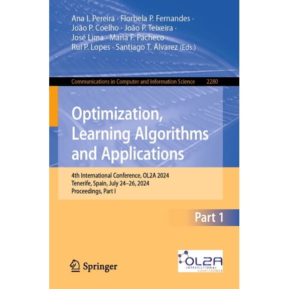 Communications in Computer and Informati Optimization, Learning Algorithms and Applications: 4th International Conference, Ol2a 2024, Tenerife, Spain, July 24-26, Book 2280, (Paperback)