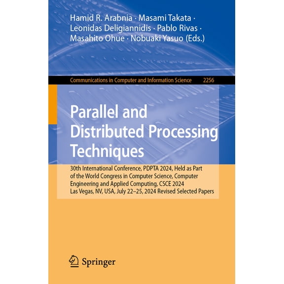 Communications in Computer and Informati Parallel and Distributed Processing Techniques: 30th International Conference, Pdpta 2024, Held as Part of the World Con, Book 2256, (Paperback)
