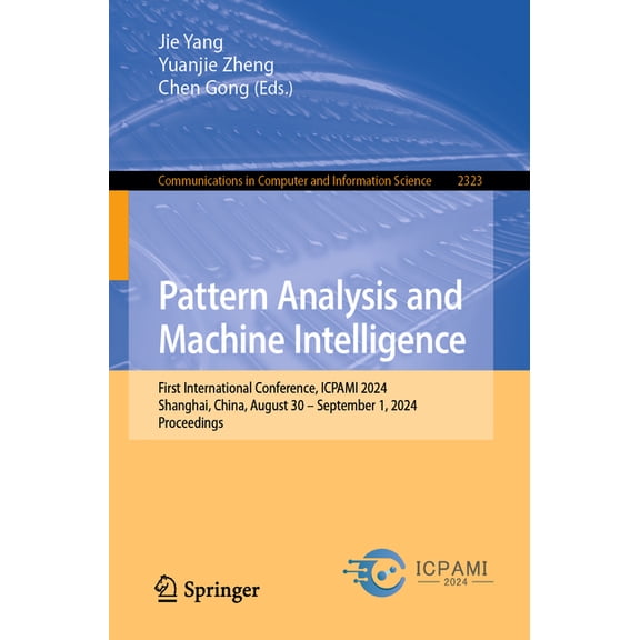 Communications in Computer and Informati Pattern Analysis and Machine Intelligence: First International Conference, Icpami 2024, Shanghai, China, August 30 - Sep, Book 2323, (Paperback)