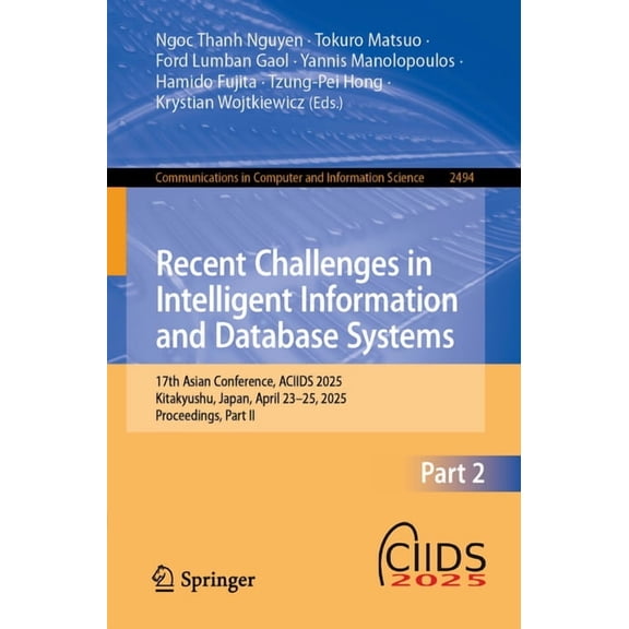 Communications in Computer and Informati Recent Challenges in Intelligent Information and Database Systems: 17th Asian Conference, Aciids 2025, Kitakyushu, Japan, Book 2494, (Paperback)