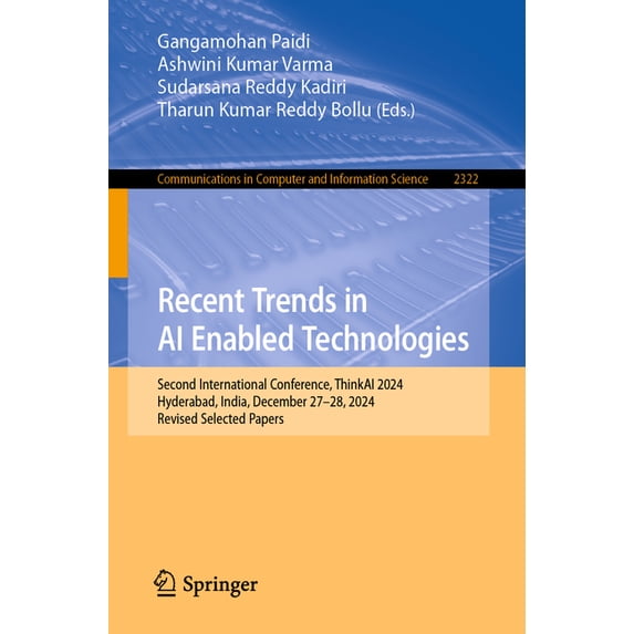 Communications in Computer and Informati Recent Trends in AI Enabled Technologies: Second International Conference, Thinkai 2024, Hyderabad, India, December 27-2, Book 2322, (Paperback)