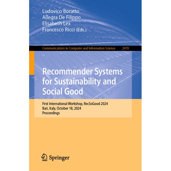 Communications in Computer and Informati Recommender Systems for Sustainability and Social Good: First International Workshop, Recsogood 2024, Bari, Italy, Octob, Book 2470, (Paperback)