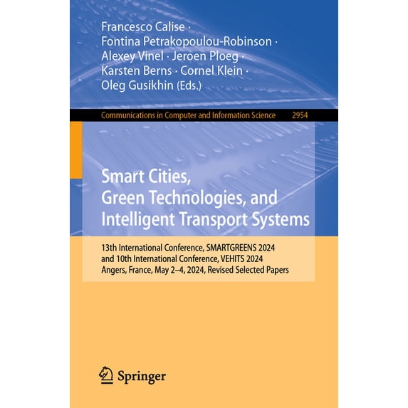 Communications in Computer and Informati Smart Cities, Green Technologies, and Intelligent Transport Systems: 13th International Conference, Smartgreens 2024, an, Book 2954, (Paperback)