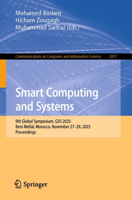 Communications in Computer and Informati Smart Computing and Systems: 9th Global Symposium, G3s 2025, Beni Mellal, Morocco, November 27-29, 2025, Proceedings, Book 2817, (Paperback)