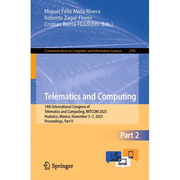 Communications in Computer and Informati Telematics and Computing: 14th International Congress of Telematics and Computing, Witcom 2025, Huatulco, Mexico, Novemb, Book 2705, (Paperback)