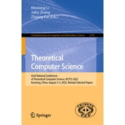 Communications in Computer and Informati Theoretical Computer Science 43rd National Conference of Theoretical Computer Science, Nctcs 2025, Kunming, China, Augu, Book 2710, Paperback
