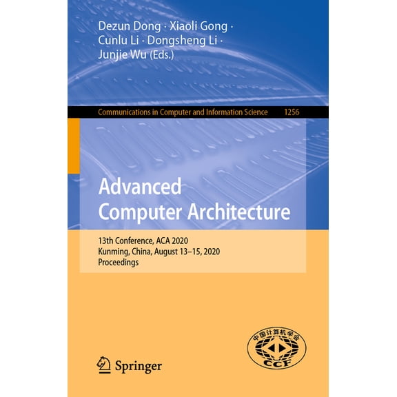 Communications in Computer and Informati Advanced Computer Architecture: 13th Conference, ACA 2020, Kunming, China, August 13-15, 2020, Proceedings, Book 1256, (Paperback)