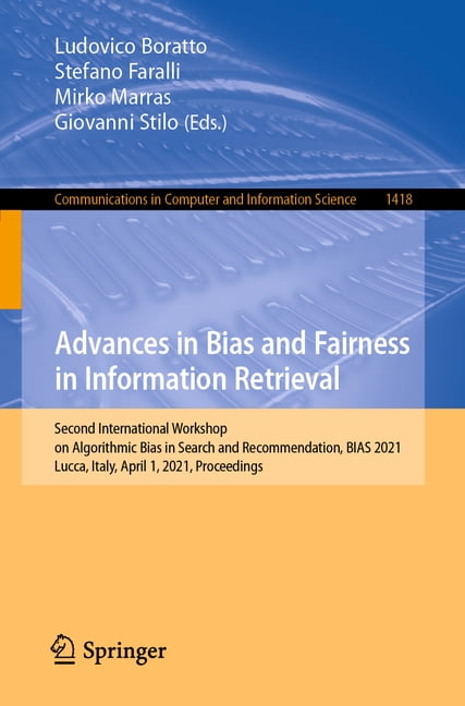 Communications in Computer and Informati Advances in Bias and Fairness in Information Retrieval: Second International Workshop on Algorithmic Bias in Search and , Book 1418, (Paperback)