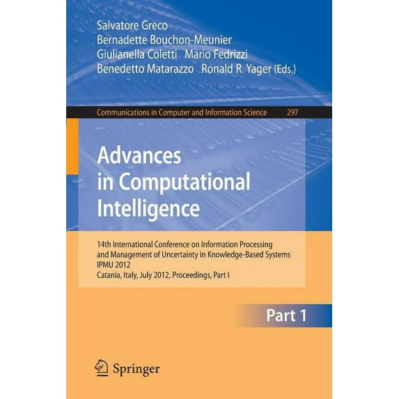 Communications in Computer and Information Science: Advances in Computational Intelligence, Part I: 14th International Conference on Information Processing and Management of Uncertainty in Knowledge-B
