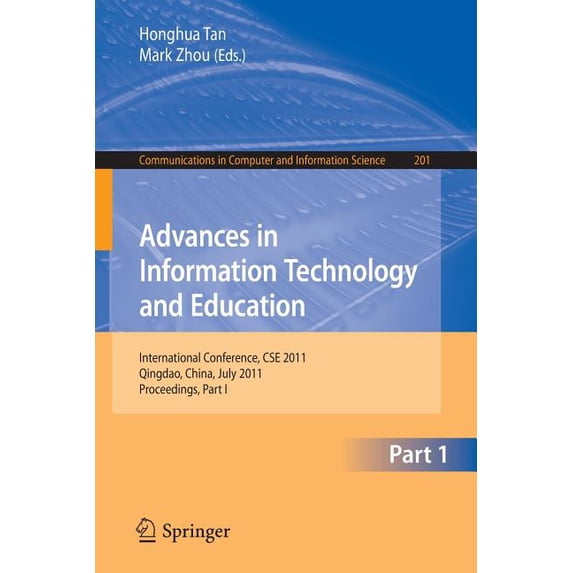 Communications in Computer and Informati Advances in Information Technology and Education: International Conference, CSE 2011, Qingdao, China, July 9-10, 2011, P, Book 201, (Paperback)
