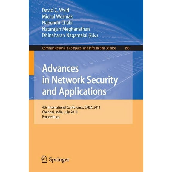 Communications in Computer and Informati Advances in Network Security and Applications: 4th International Conference, CNSA 2011, Chennai, India, July 15-17, 2011, Book 196, (Paperback)