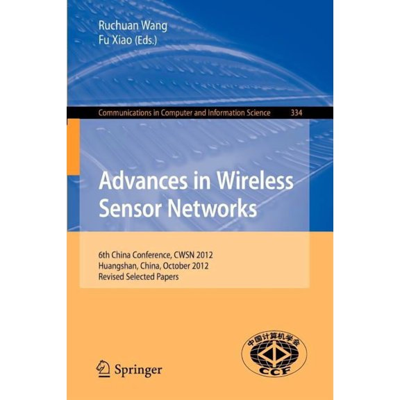 Communications in Computer and Informati Advances in Wireless Sensor Networks: 6th China Conference, Cwsn 2012, Huangshan, China, October 25-27, 2012, Revised Se, Book 334, (Paperback)